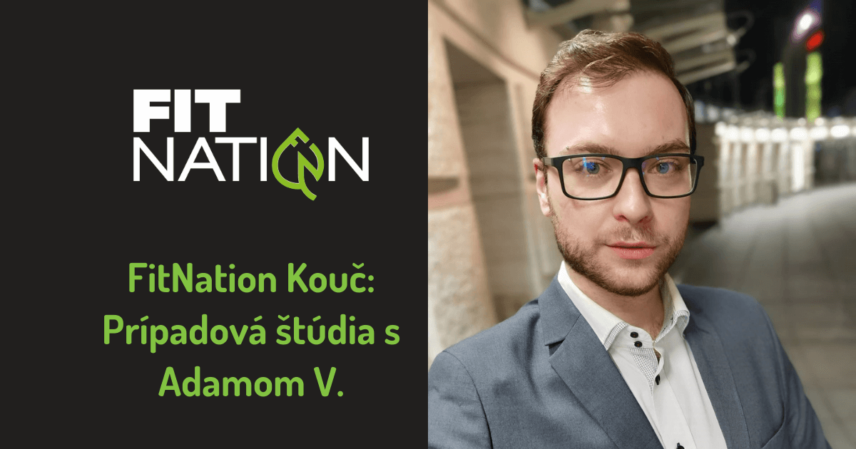 Adam Varadi Prípadová štúdia s Adamom - FitNation | Osobný tréner Bratislava